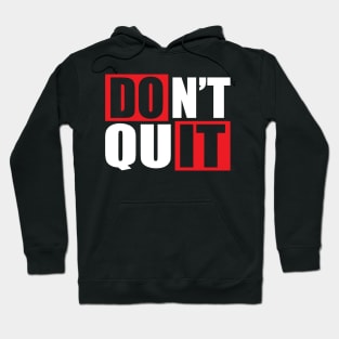 Don't Quit Hoodie